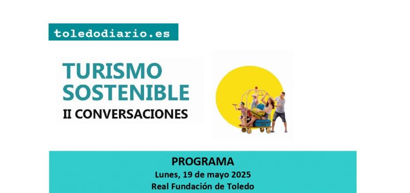 'Conversaciones sobre Turismo Sostenible' en Toledo para analizar el futuro o conocer buenas prácticas en el sector